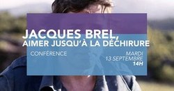 "Jacques Brel, aimer jusqu'à la déchirure" Conférence